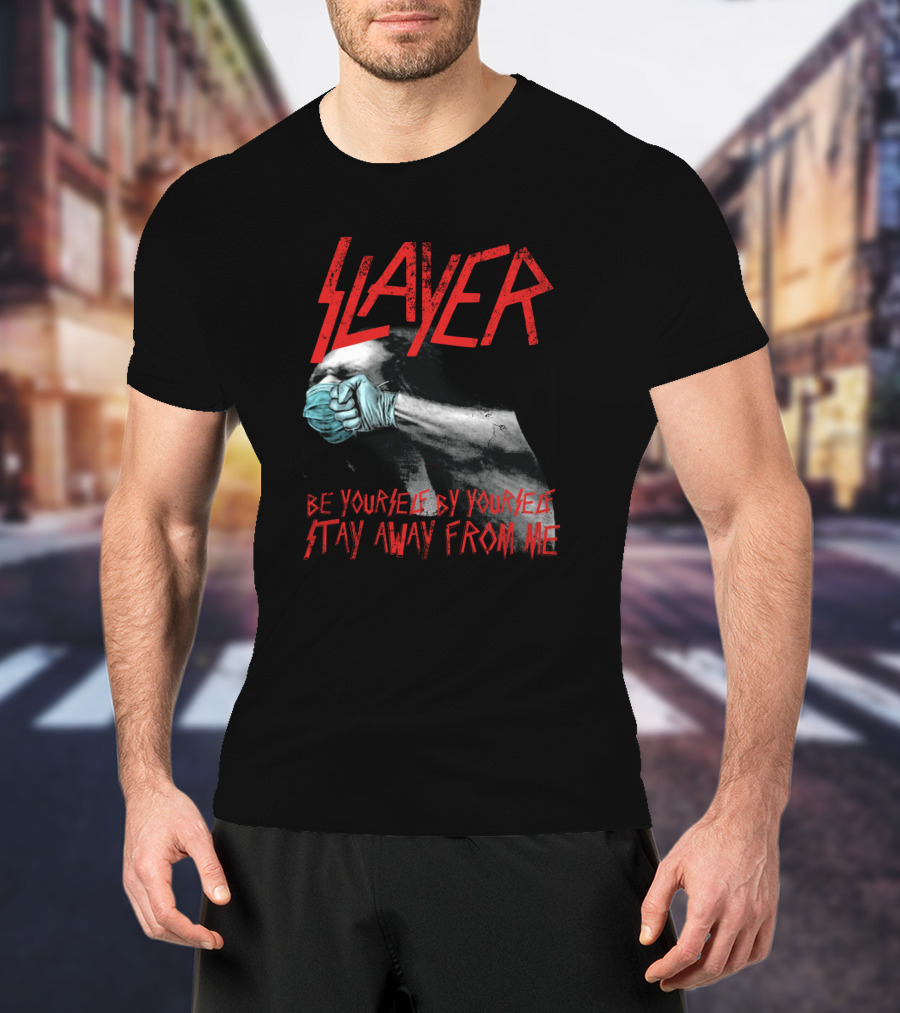 Slayer Be Yourself By Yourself Stay Away From Me T-Shirt