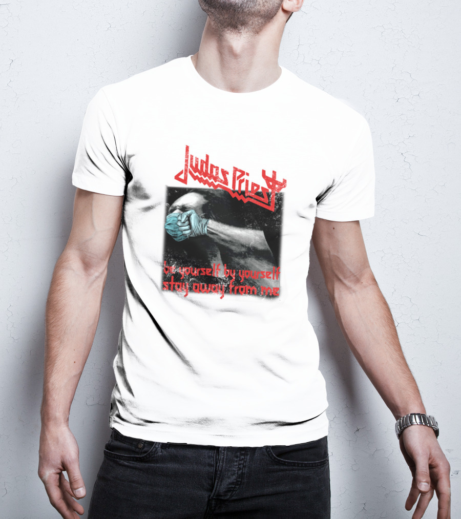 Judas Priest Be Yourself By Yourself Stay Away From Me T-Shirt