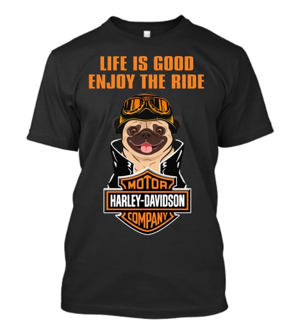Life Is Good Enjoy The Ride Harley Davidson Pug And Motor Company T-Shirt