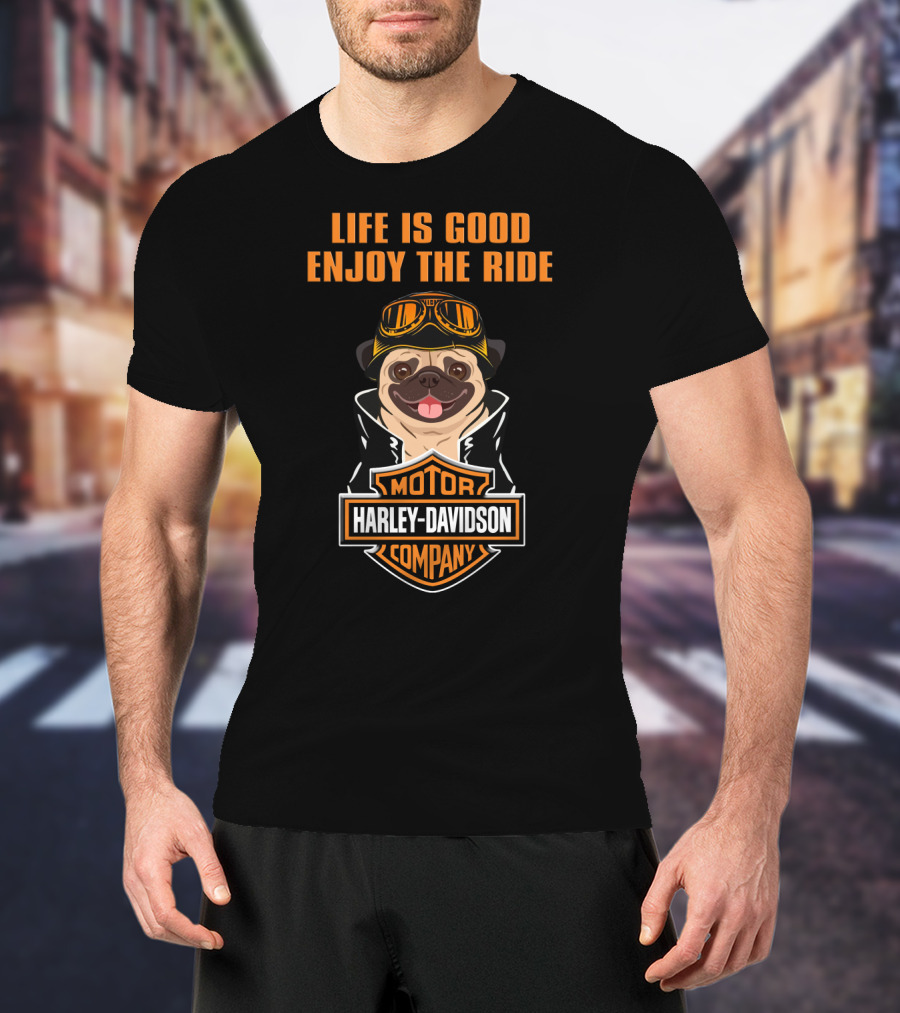 Life Is Good Enjoy The Ride Harley Davidson Pug Motor Company T-Shirt