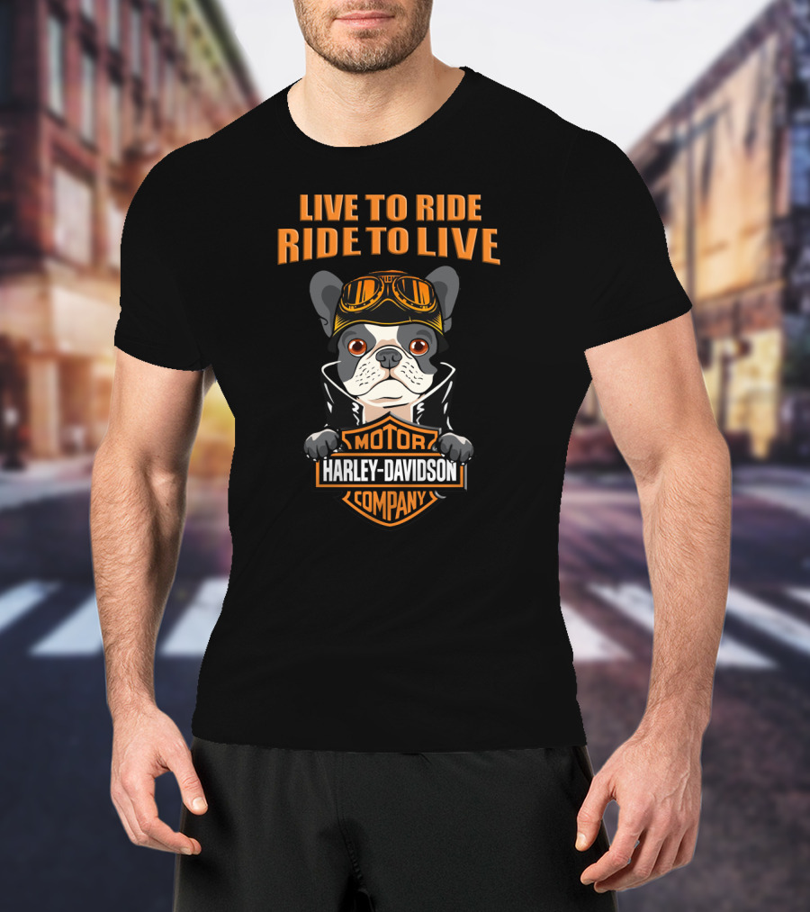 Live To Ride Ride To Live Harley Davidson Motor Company French Bulldog T-Shirt