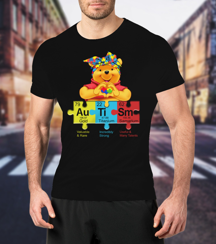 Autism Pooh Valuable Rare Incredibly Strong Many Talents T-Shirt