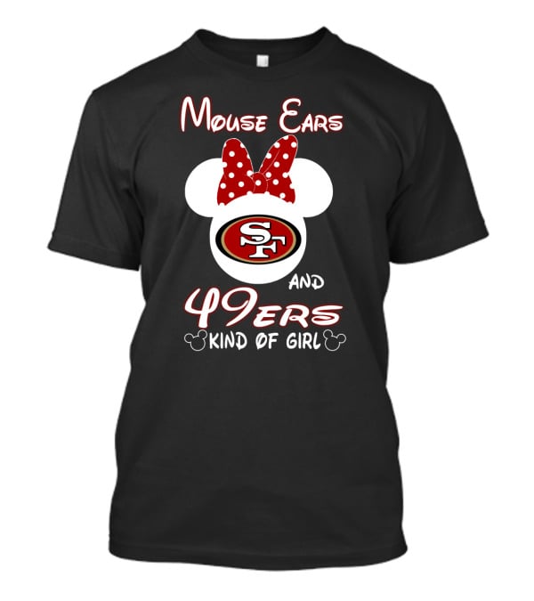 Mouse Ears And 49ers Kind Of Girl T-Shirt