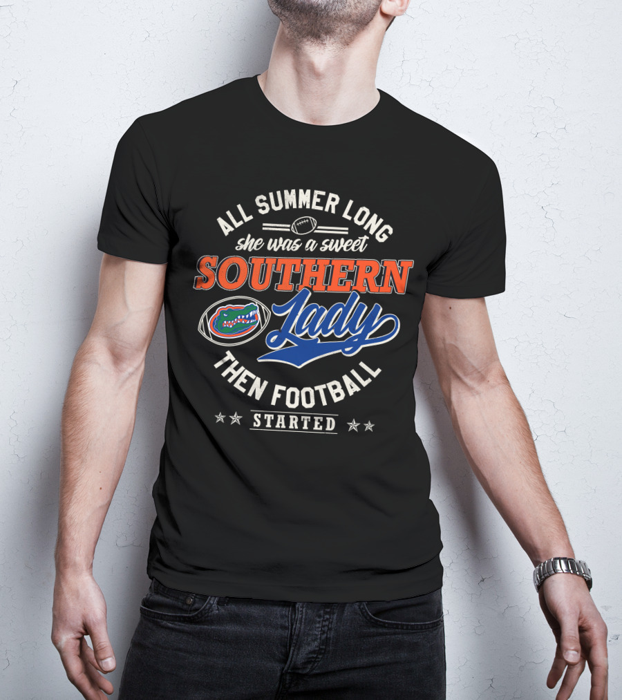 All Summer Long She Was A Sweet Southern Lady Then Football Started Florida Gators T-Shirt