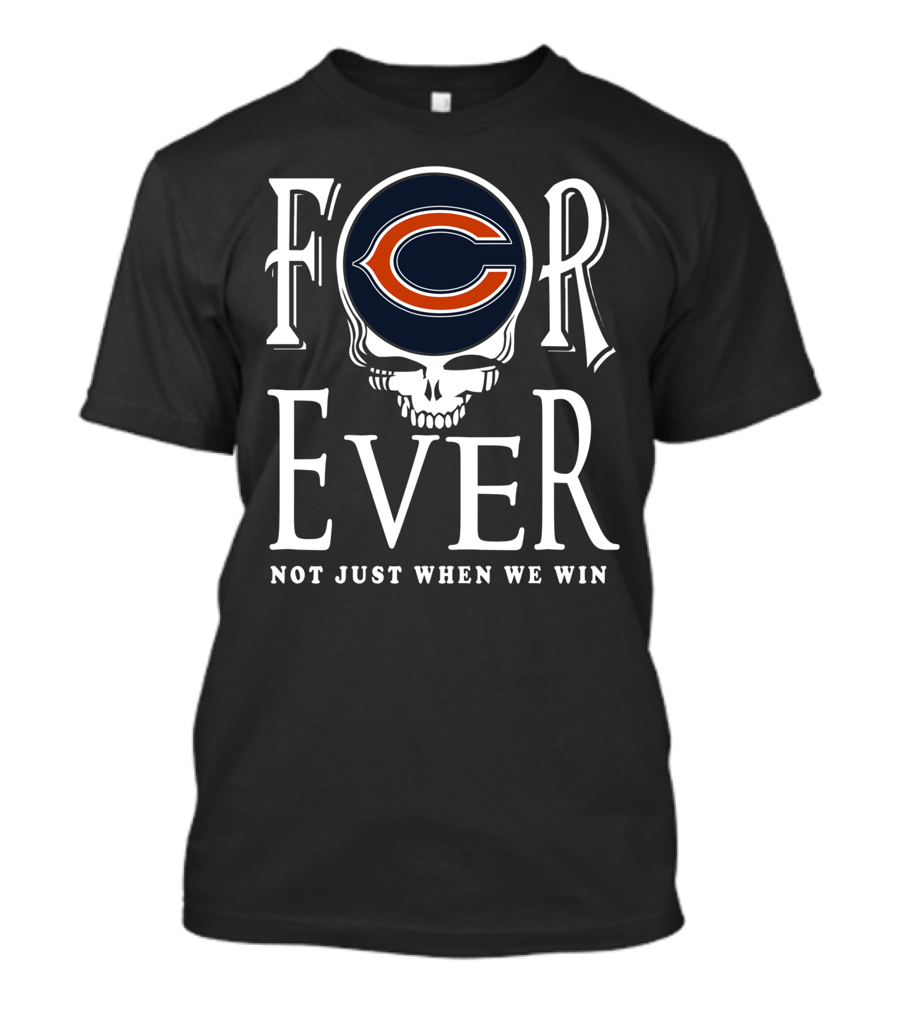 Forever Chicago Bears Not Just When We Win T-Shirt