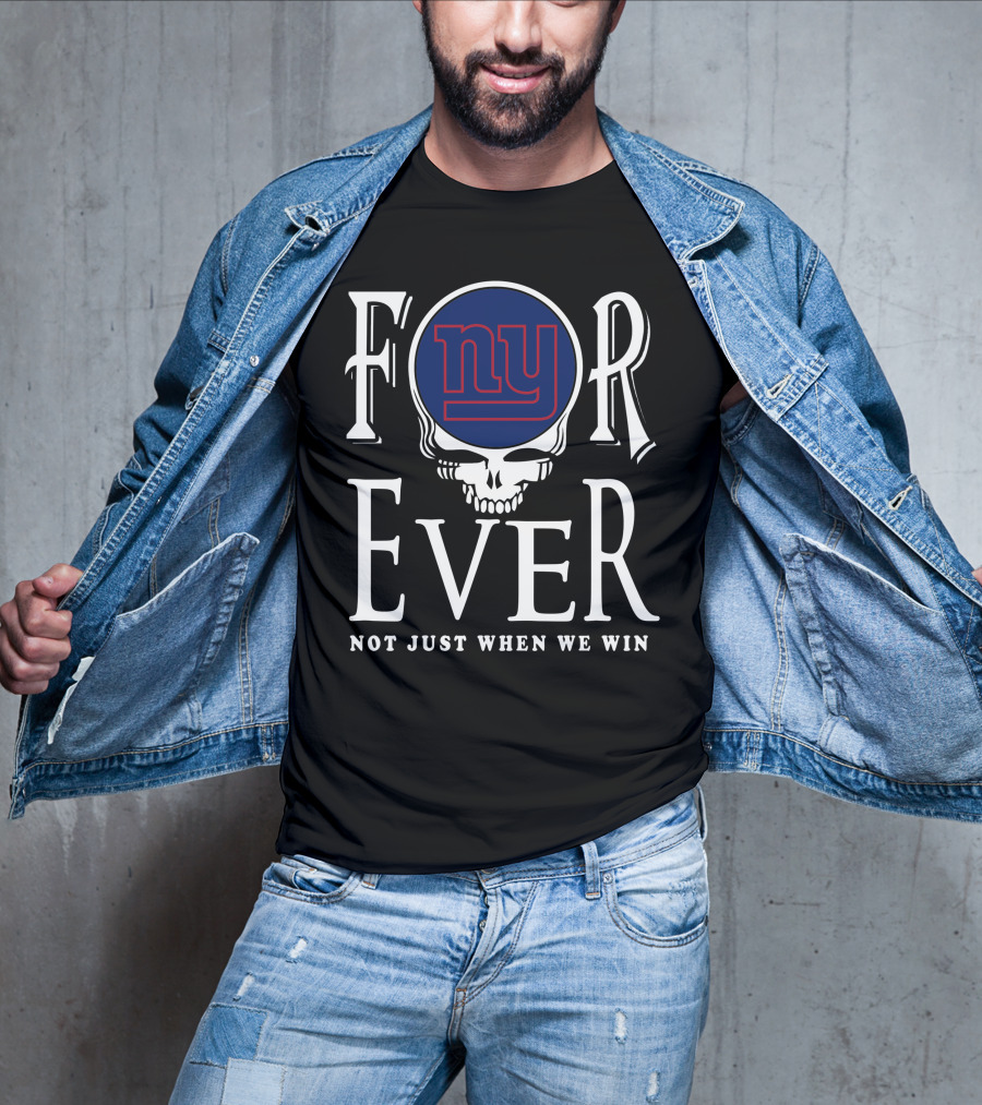 New York Giants Forever Not Just When We Win Skull T-Shirt