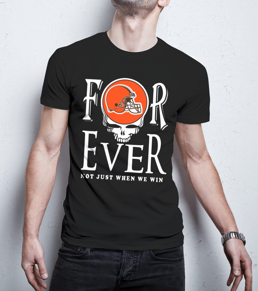 Cleveland Browns Forever Not Just When We Win T-Shirt
