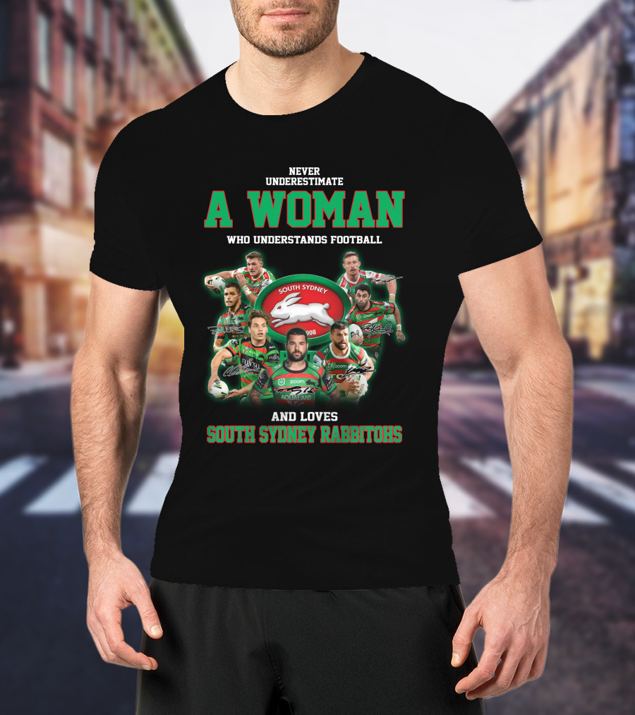 Never Underestimate A Woman Who Understands Football And Loves South Sydney Rabbitohs T-Shirt