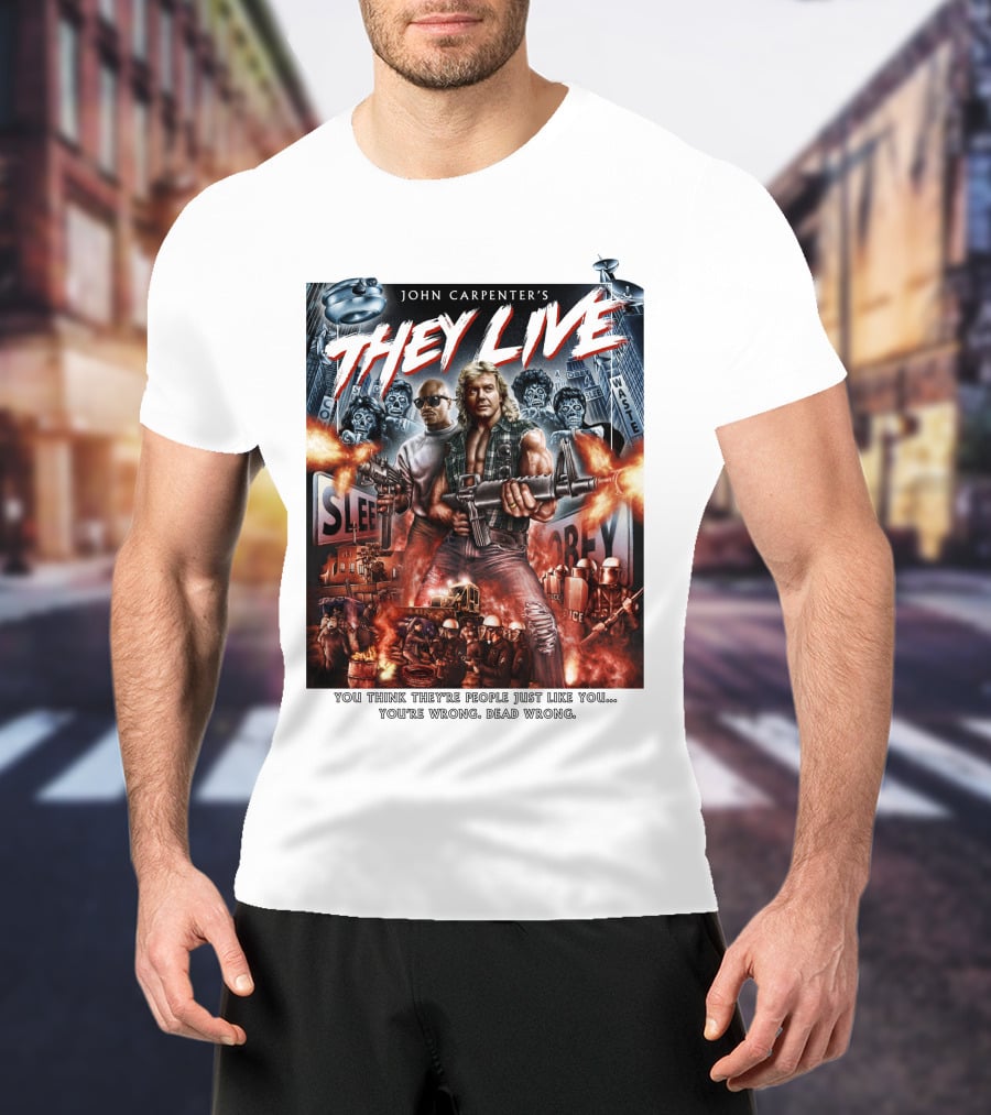 John Carpenter's They Live You Think They're People Just Like You You're Wrong Dead Wrong T-Shirt