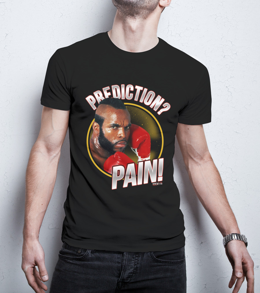 Rocky III Prediction? Pain T-Shirt