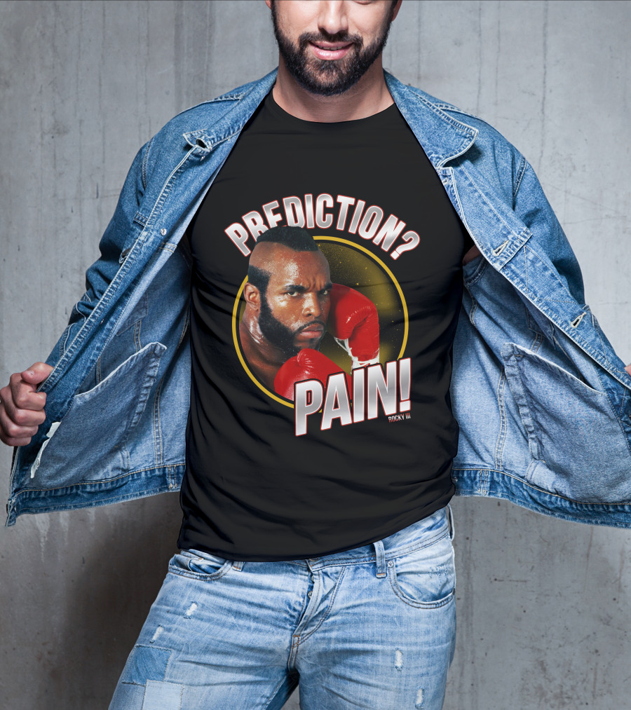 Rocky III Prediction? Pain T-Shirt