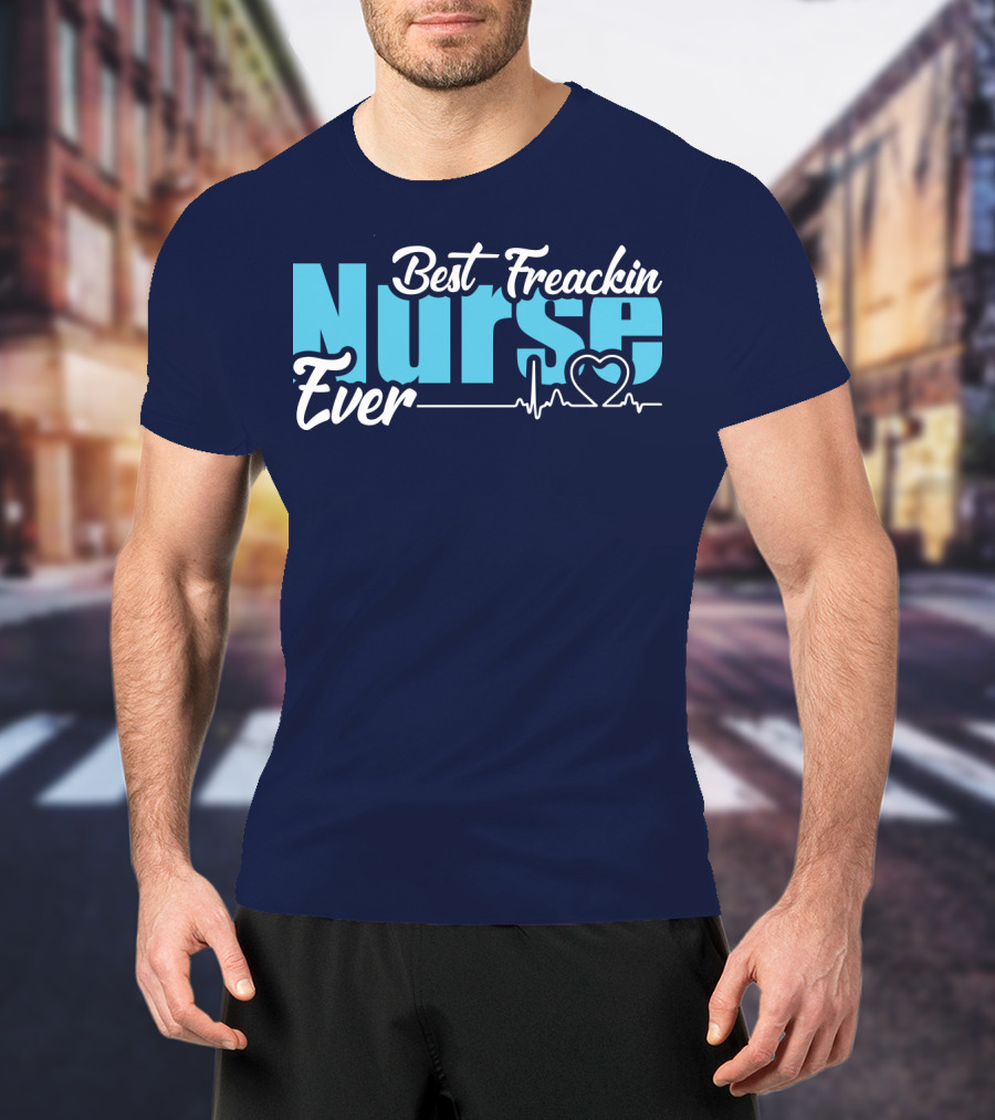 Best Freakin Nurse Ever Heartbeat T-Shirt