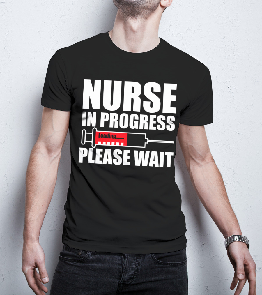 Nurse In Progress Loading Please Wait T-Shirt