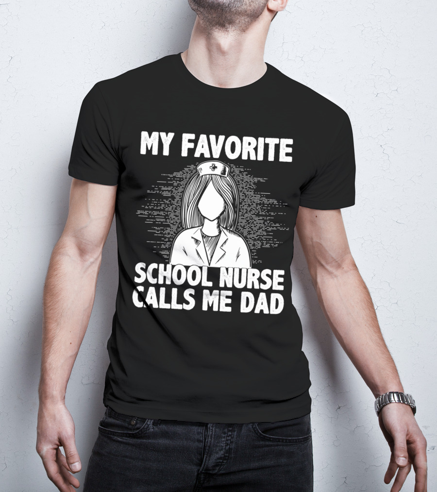 My Favorite School Nurse Daughter Calls Me Dad T-Shirt