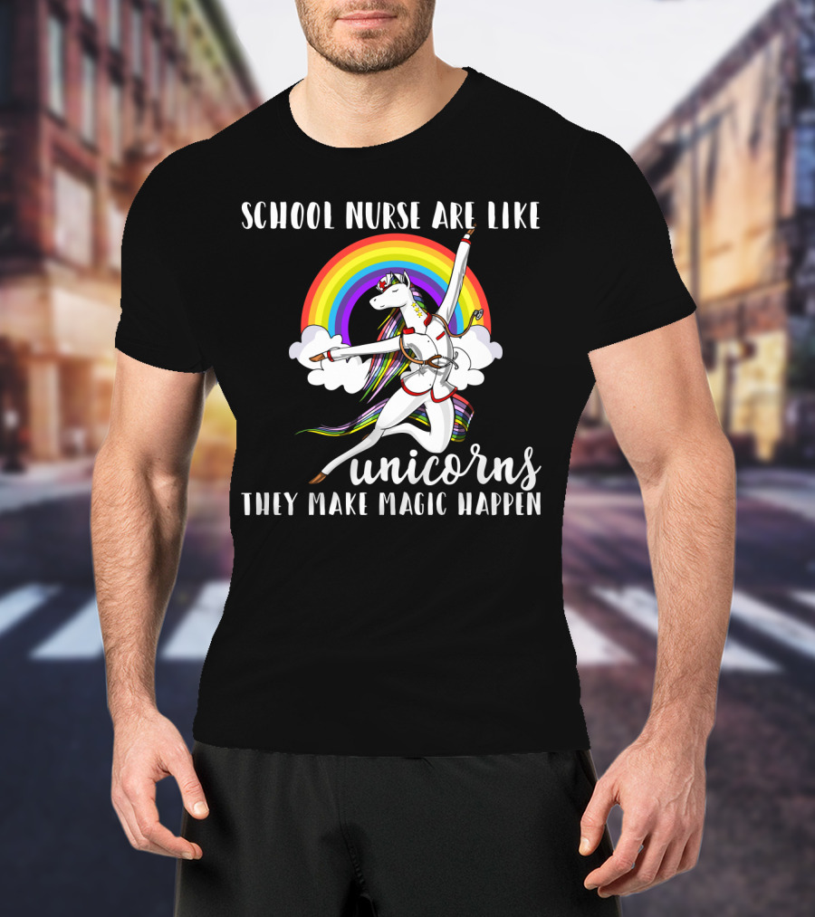 School Nurse Are Like Unicorns They Make Magic Happen Rainbow And Dancing Unicorn Clouds T-Shirt