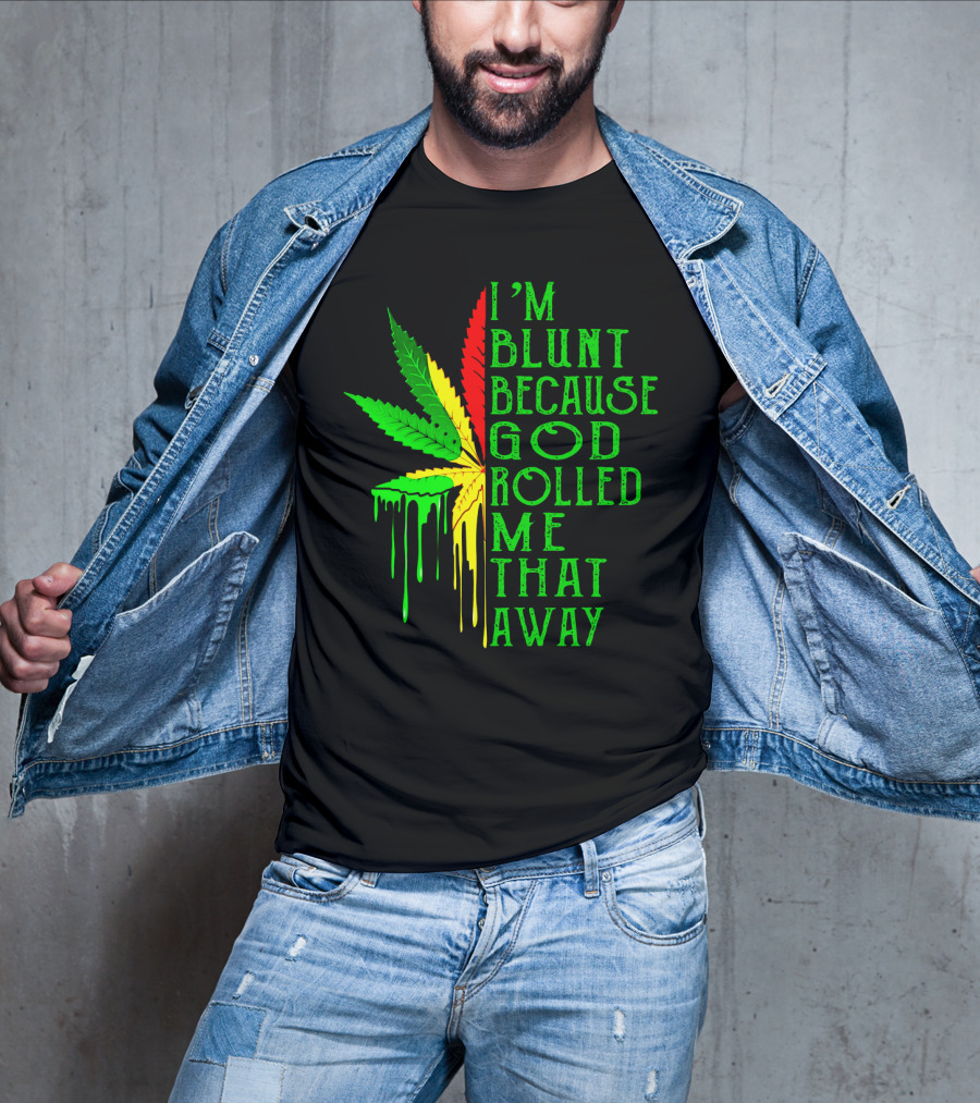 I'm Blunt Because God Rolled Me That Way Leaf T-Shirt