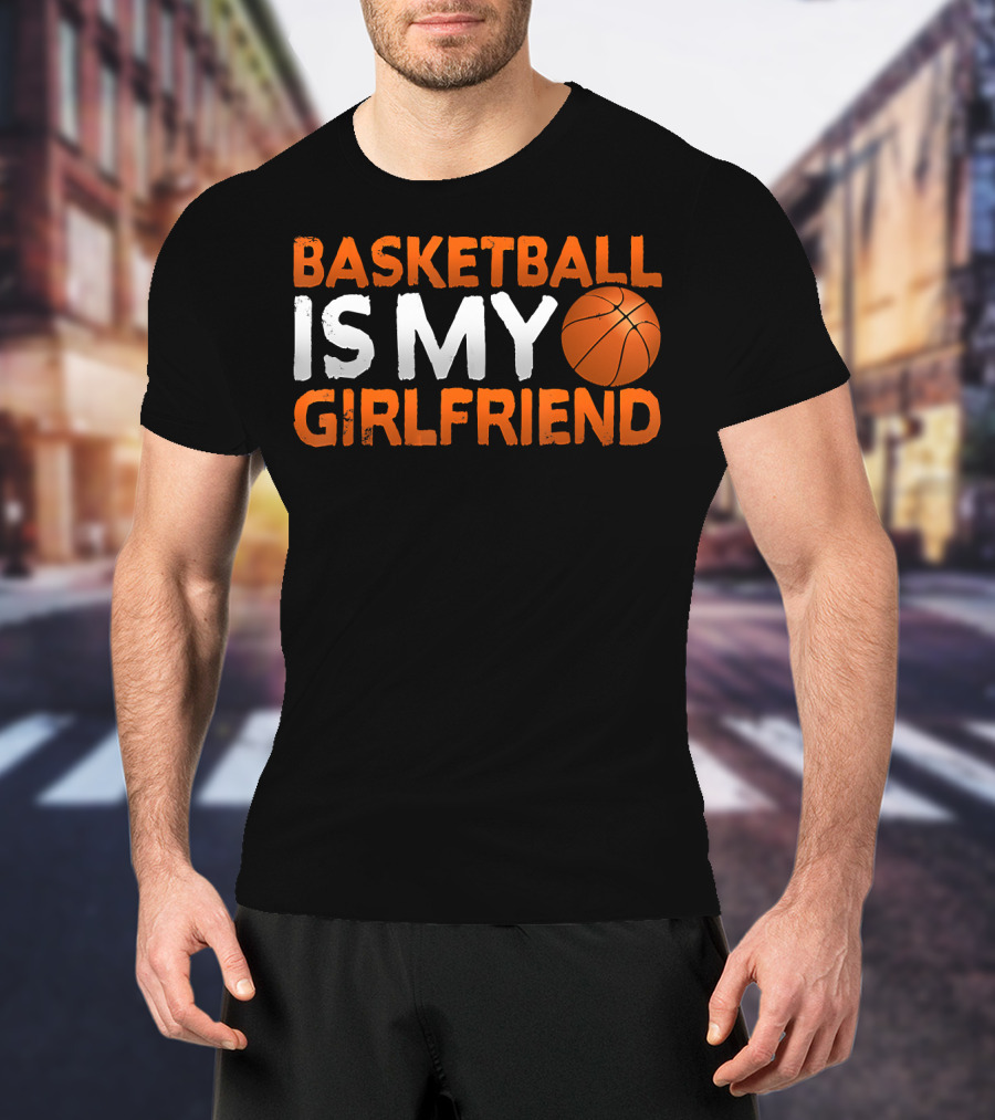 Basketball Is My Girlfriend Basketball Symbol Sport T-Shirt
