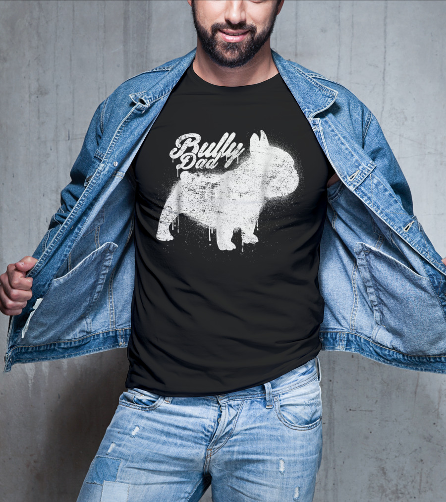 Bully Dad French Bulldog Frenchie Bul Cool Art Painting T-Shirt