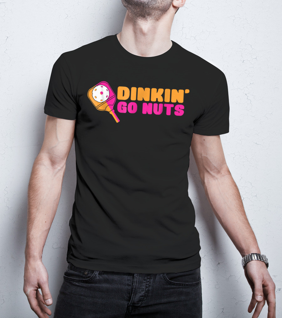 Dinkin' Go Nuts Pickleball Paddle Fun T-Shirt