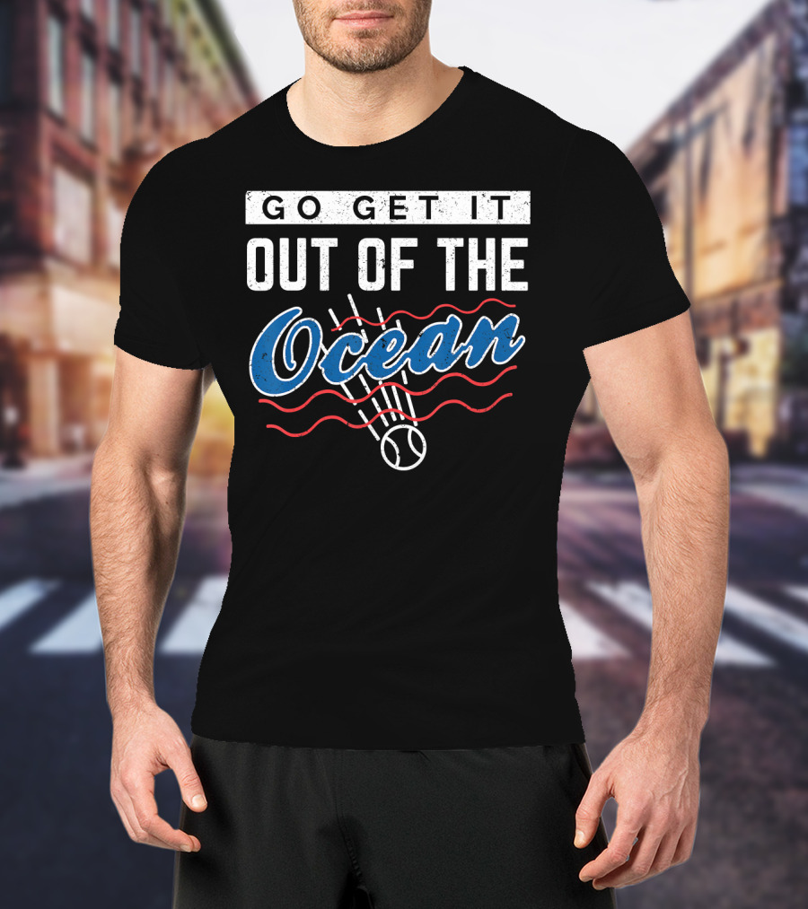 Go Get It Out Of The Ocean Baseball Distressed Los Angeles T-Shirt