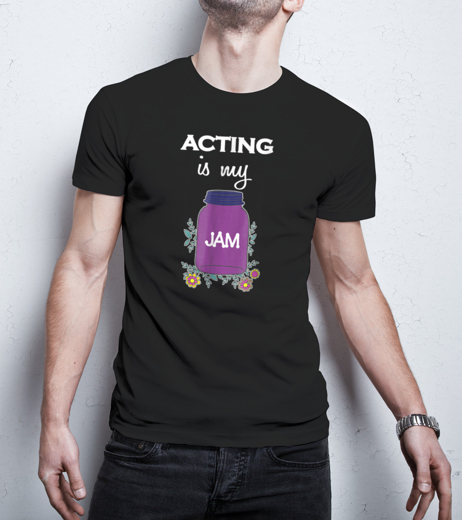 ACTING Is My JAM Purple Jar With Flowers T-Shirt