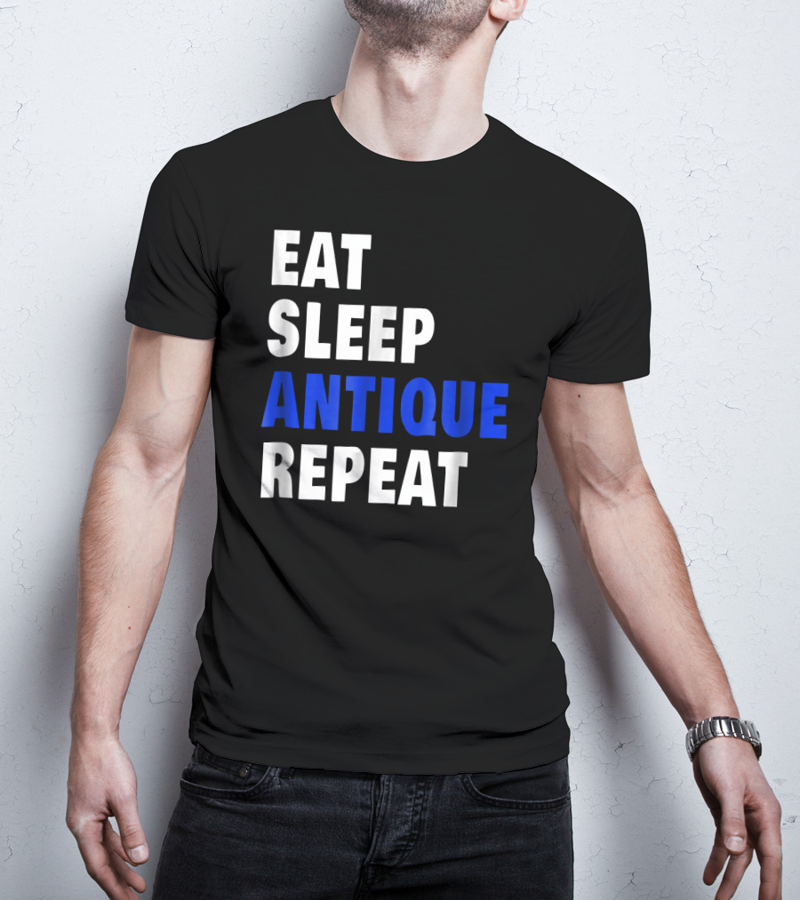 Eat Sleep Antique Repeat Antiquing Fan T-Shirt