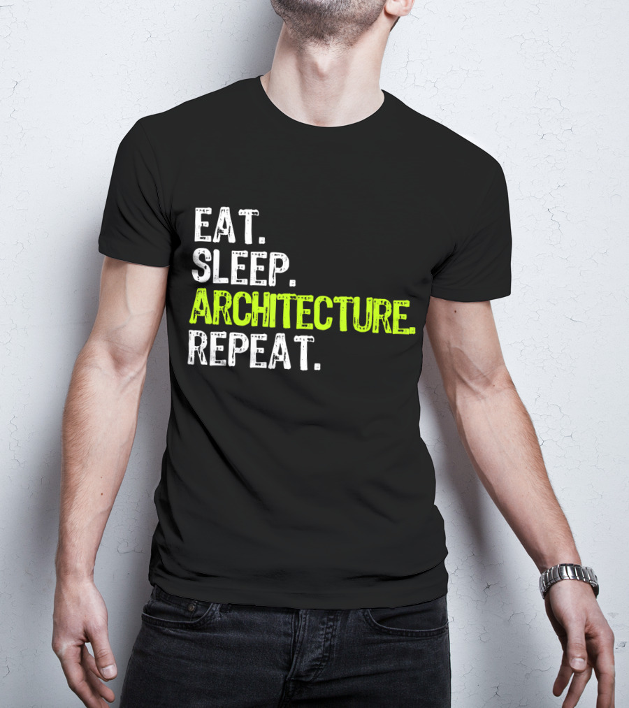 Eat Sleep Architecture Repeat Architect T-Shirt