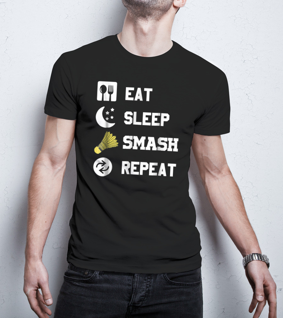 Eat Sleep Smash Repeat Funny Shuttlecock T-Shirt