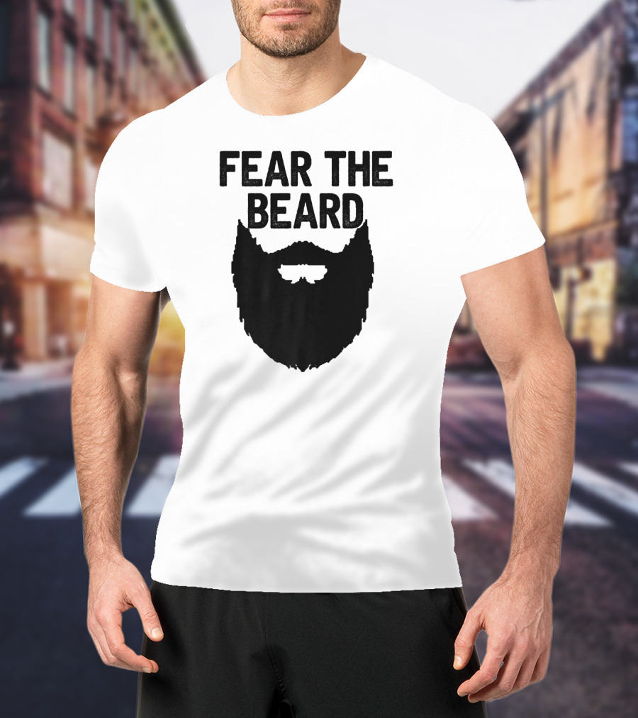 FEAR THE BEARD T-Shirt