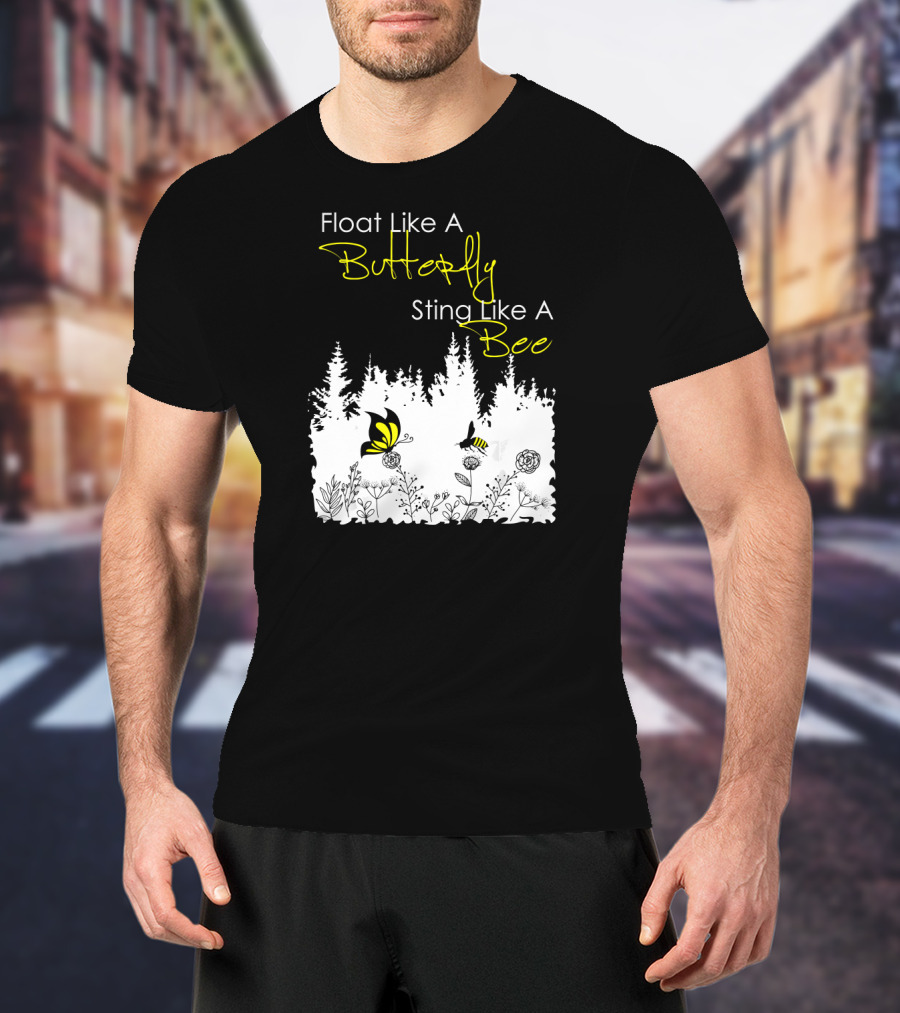 Float Like A Butterfly Sting Like A Bee Forest Nature Scene With Yellow Butterfly And Bee T-Shirt