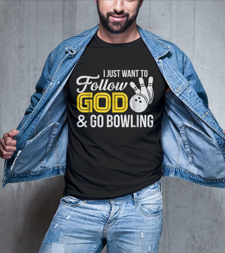 I Just Want To Follow God And Go Bowling Christian Bo T-Shirt