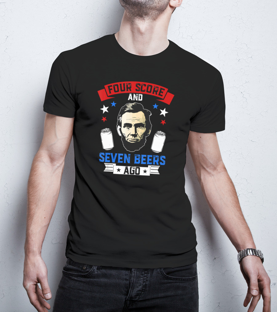Four Score And Seven Beers Ago Abe Lincoln With Cans And Stars T-Shirt