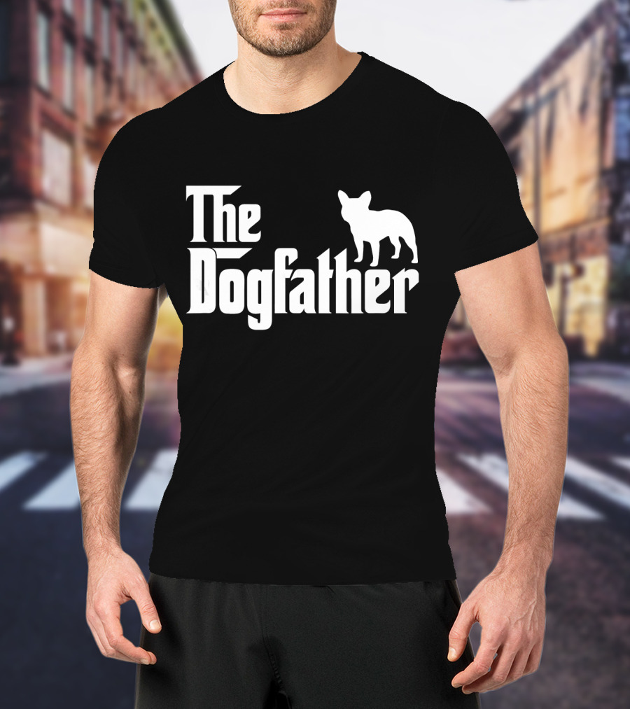 The Dogfather French Bulldog Father's Day T-Shirt