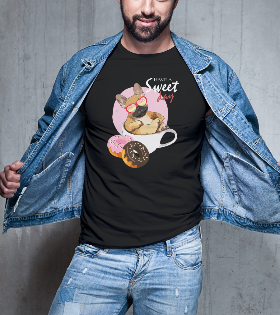 Have A Sweet Day French Bulldog Donuts Cup T-Shirt