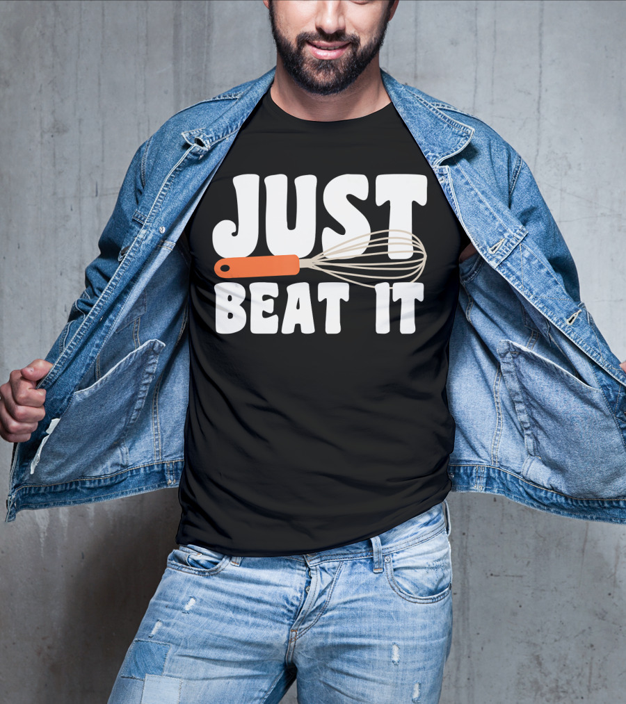 Just Beat It Funny Baking Whisk T-Shirt