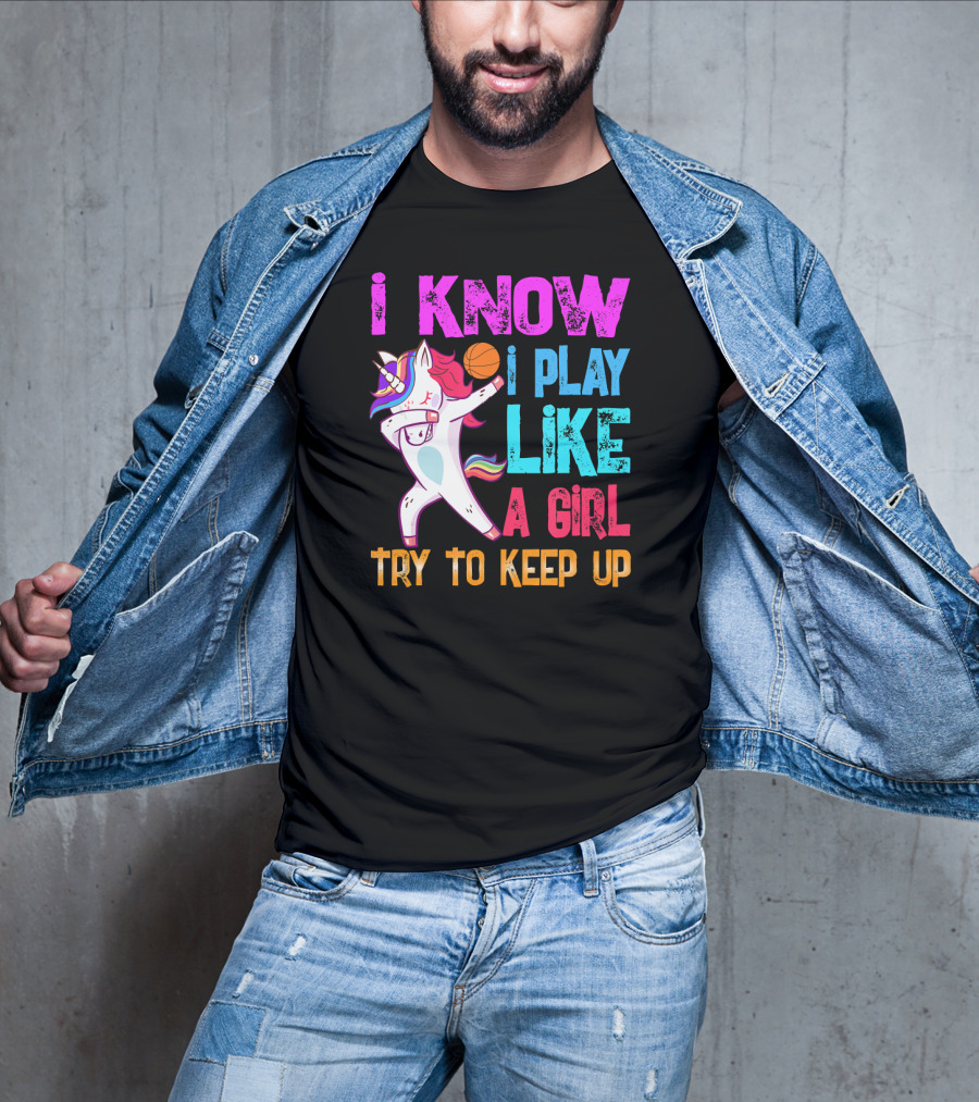 Funny Basketball Unicorn Dab I Know I Play Like A Girl Try To Keep Up T-Shirt