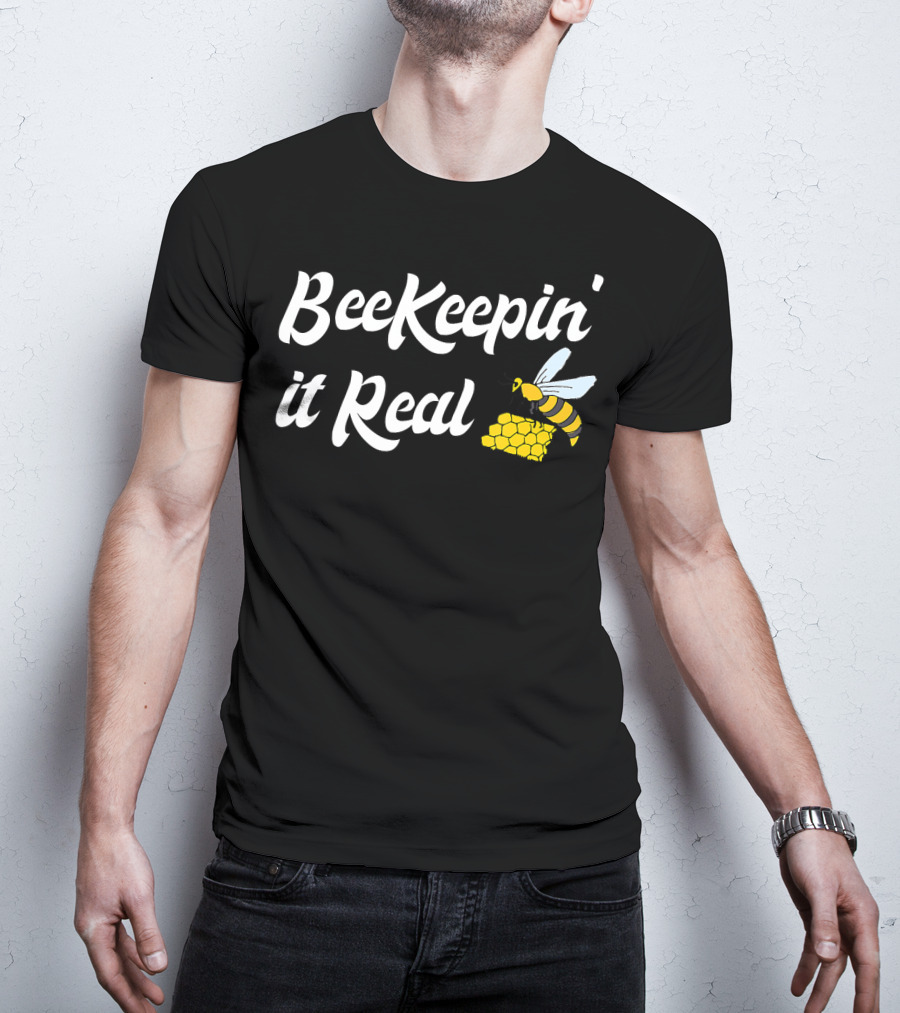 Beekeeping It Real Funny Honey Beekeeper BeeKeepi T-Shirt