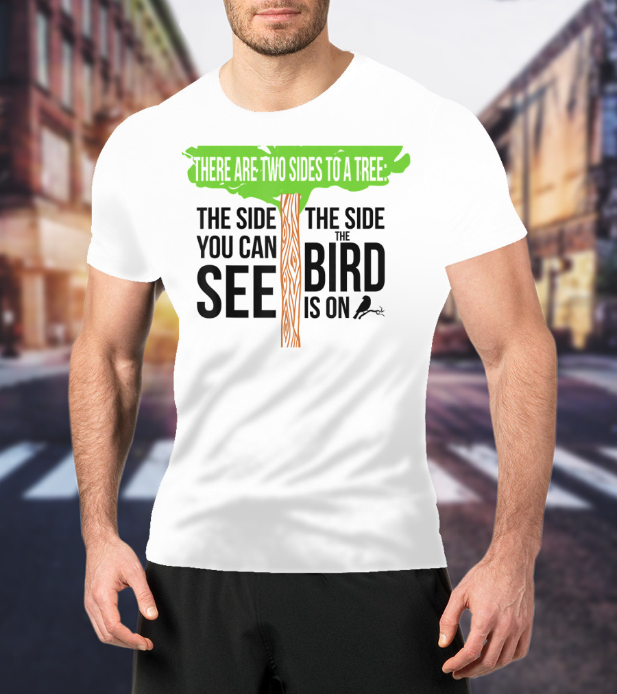 There Are Two Sides To A Tree Funny Birding Bird Ing Hobby Two T-Shirt
