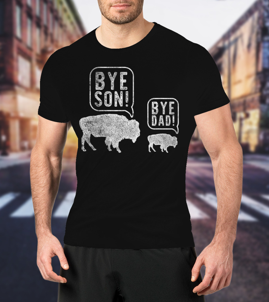 Bison Bye Son Bye Dad Joke Conversation T-Shirt