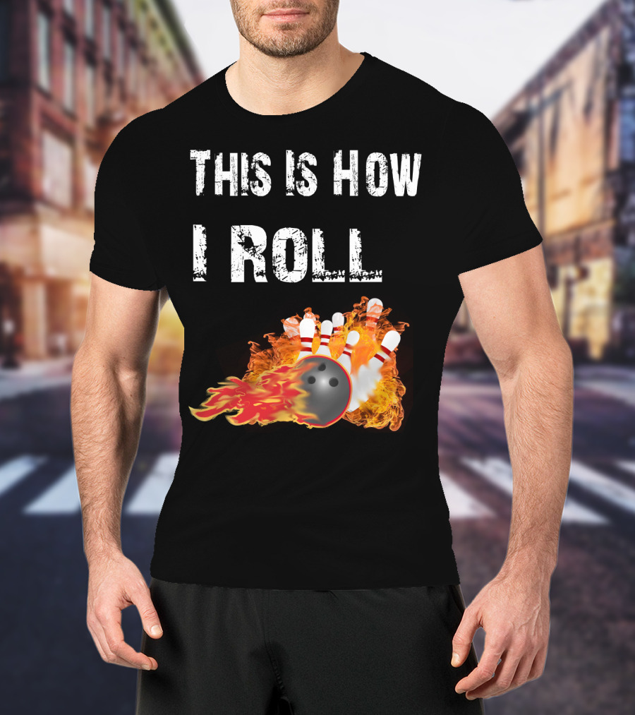 This Is How I Roll Bowling Fireball Pins T-Shirt