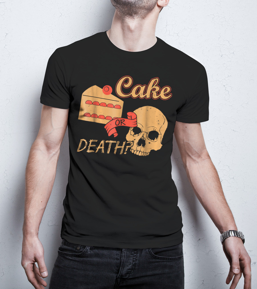 Cake Or Death Funny Skull Joke Humor LOL T-Shirt