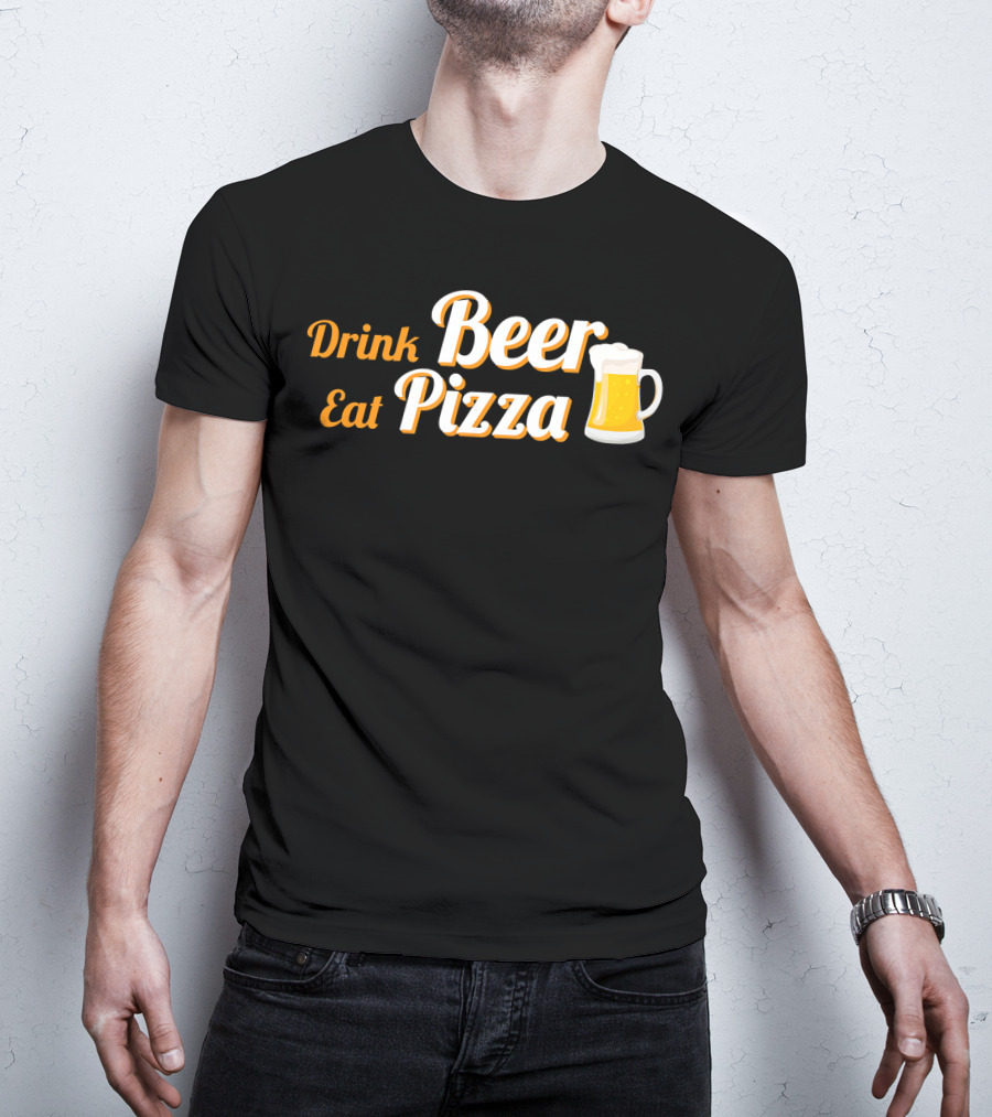 Drink Beer Eat Pizza Funny Mug Cheers T-Shirt