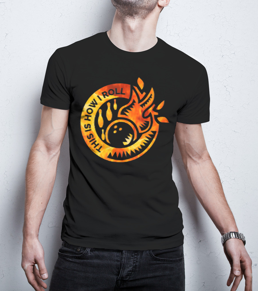 This Is How I Roll Funny Flame Bowling Pin Ball T-Shirt