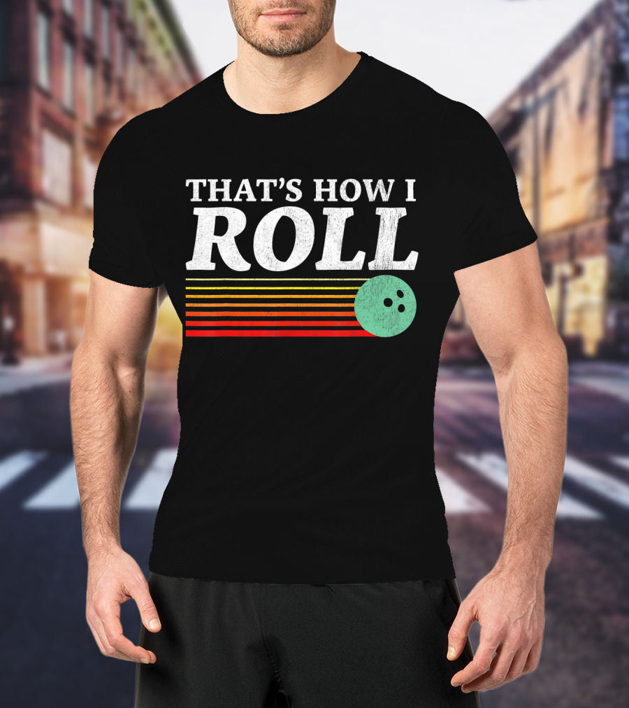 That's How I Roll Bowling Retro Style Stripes T-Shirt