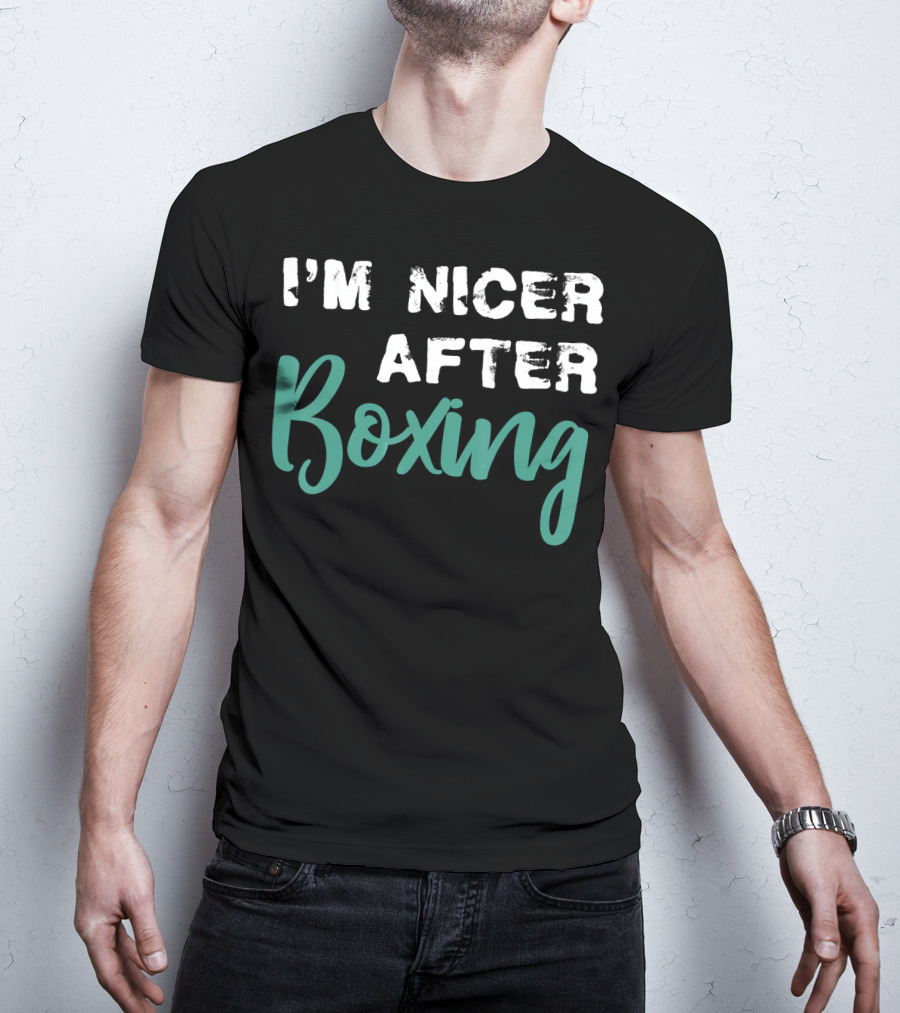 I'm Nicer After Boxing T-Shirt