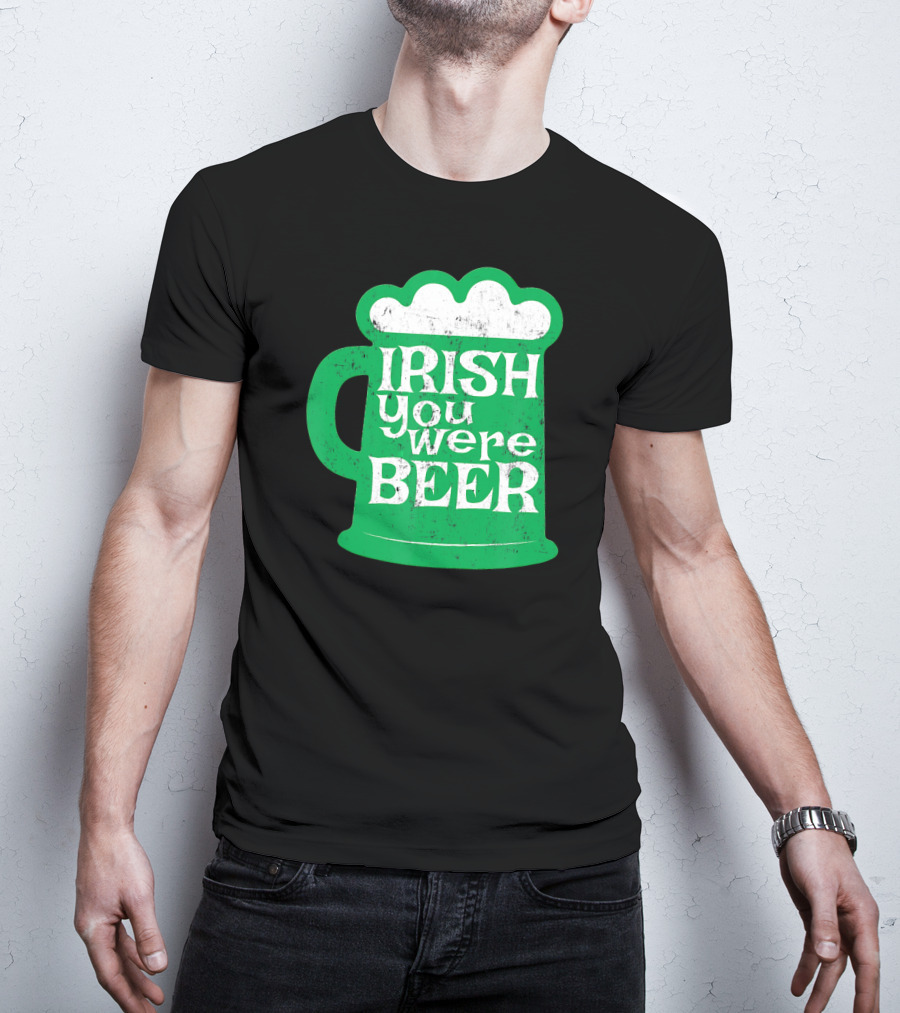 Irish You Were Beer St Patrick's Day Mug T-Shirt
