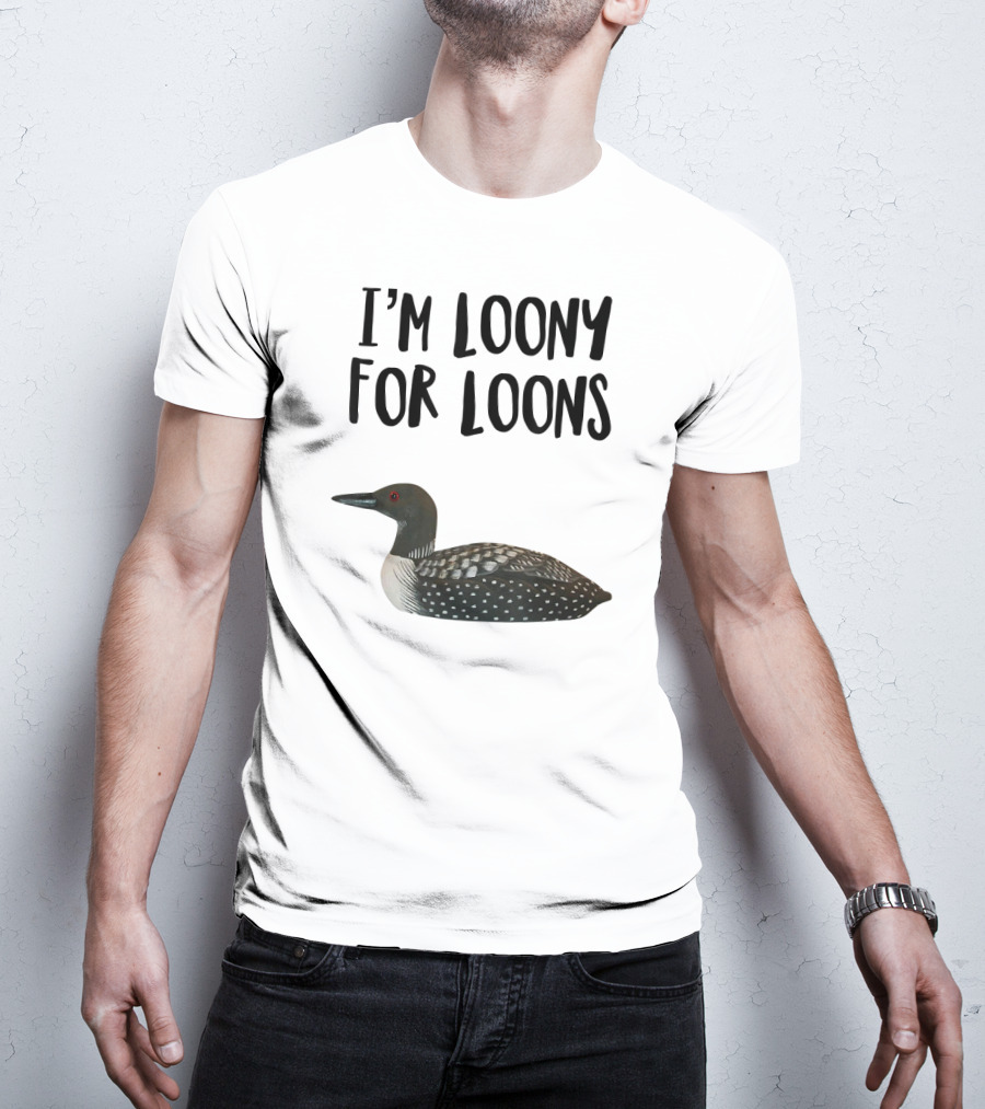 I'm Loony For Loons T-Shirt