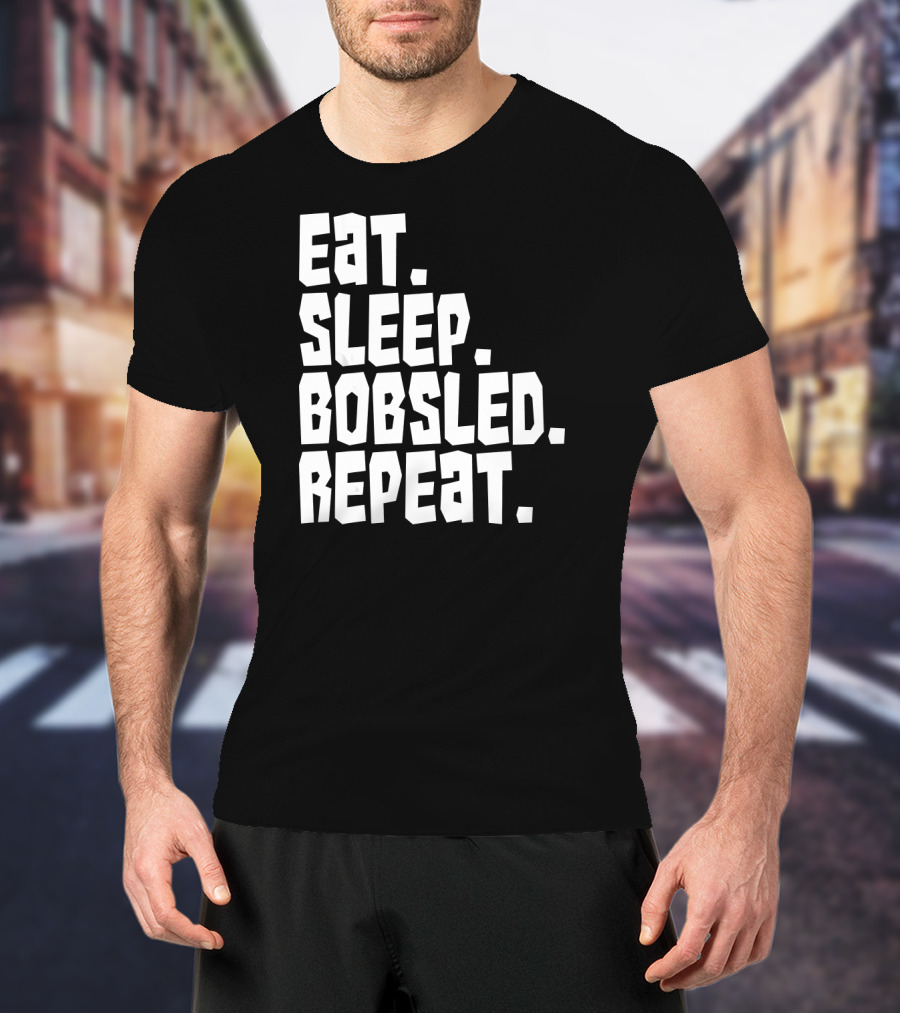 Eat Sleep Bobsled Repeat Funny Patriotic Everyday T-Shirt