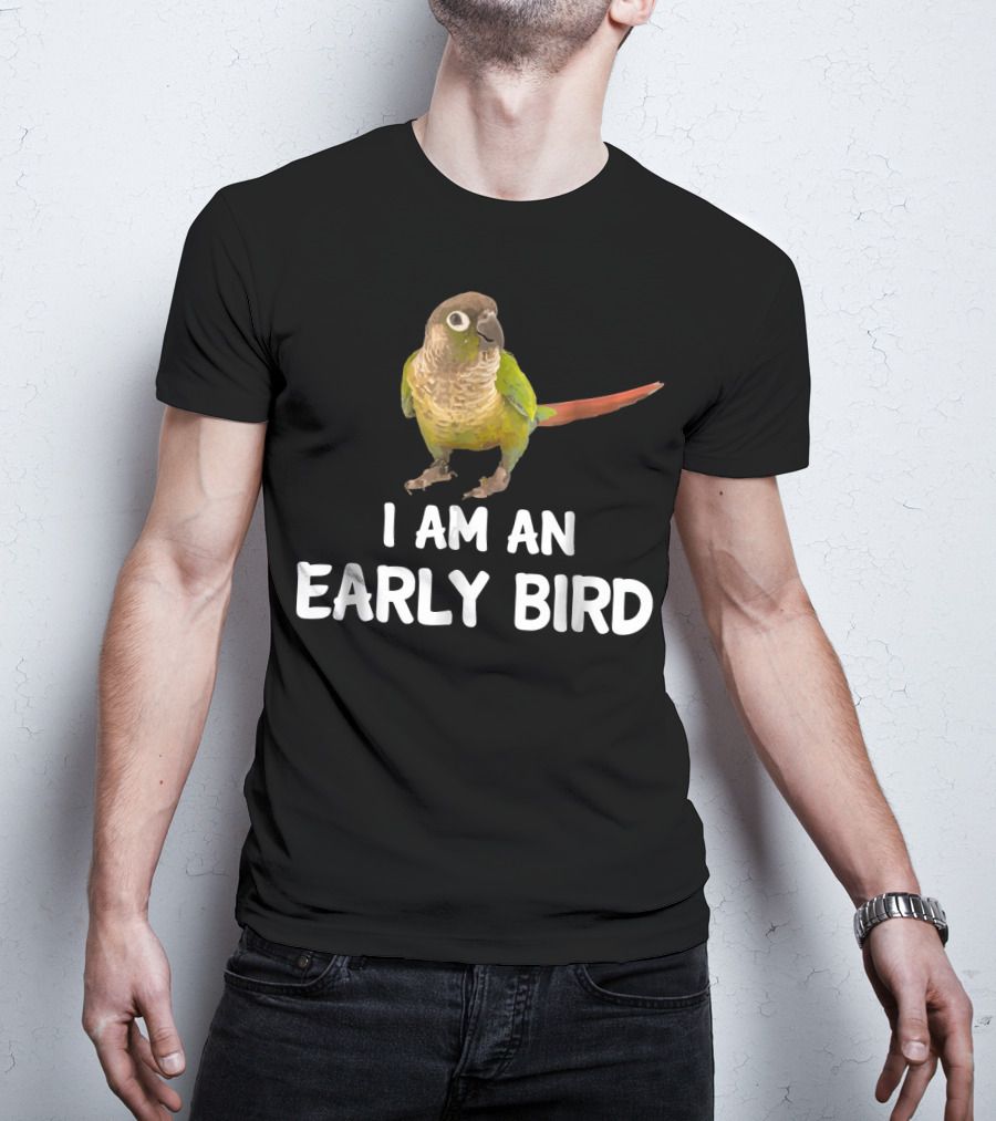 Green Cheek Conure I Am An Early Bird T-Shirt