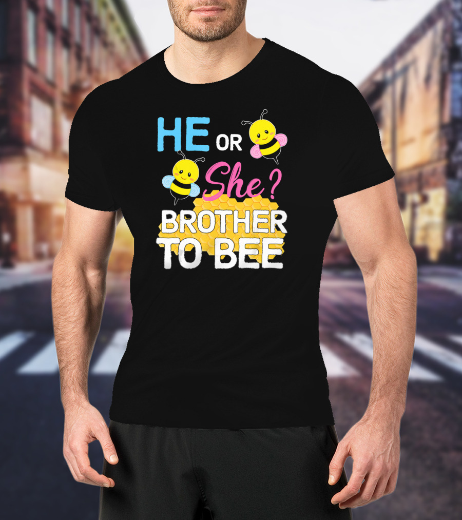 HE OR SHE? BROTHER TO BEE Baby Shower T-Shirt